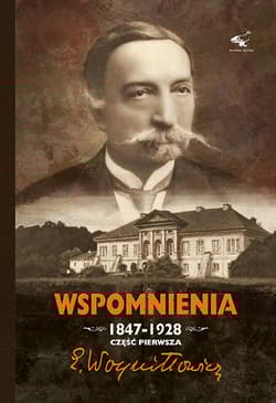 Wspomnienia 1847-1928 Część 1