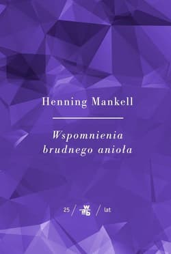 Wspomnienia brudnego anioła - Henning Mankell