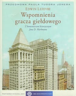 Wspomnienia gracza giełdowego Z komentarzem historycznym Jona D. Markmana