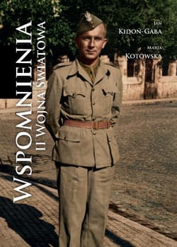 Wspomnienia. II Wojna Światowa - Jan Kidoń-Gaba, Maria Kotowska