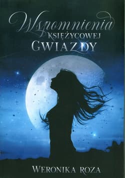 Wspomnienia Księżycowej Gwiazdy - Roza Weronika