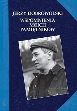 Wspomnienia moich pamiętników - Jerzy Dobrowolski