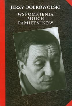 Wspomnienia moich pamiętników - Jerzy Dobrowolski