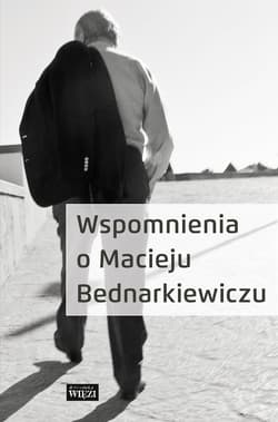 Wspomnienia o Macieju Bednarkiewiczu