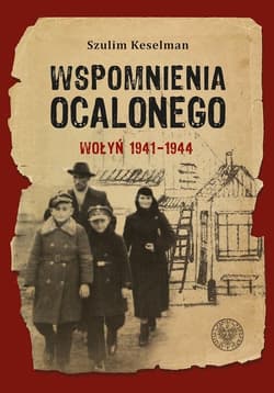 Wspomnienia ocalonego Wołyń 1941-1944