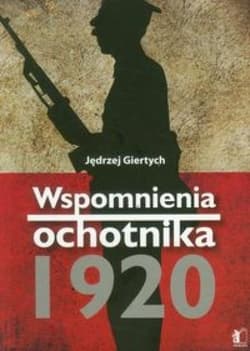 Wspomnienia ochotnika 1920 - Jędrzej Giertych