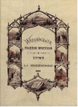 Wspomnienia Polesia Wołynia i Litwy - Józef Ignacy Kraszewski