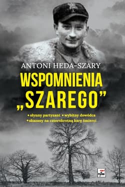 Wspomnienia "Szarego" wyd. 3 - Antoni Heda-Szary