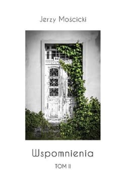 Wspomnienia Tom 2 - Jerzy Mościcki