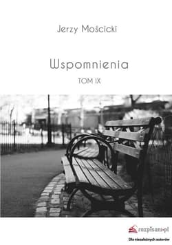 Wspomnienia Tom IX - Jerzy Mościcki