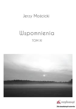 Wspomnienia Tom XI - Jerzy Mościcki