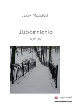 Wspomnienia Tom XIV - Jerzy Mościcki