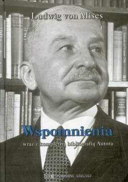 Wspomnienia wraz z kompletną bibliografią Autora - Mises Ludwig von