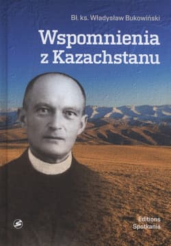 Wspomnienia z Kazachstanu Wybór wspomnień i informacji dla moich Przyjaciół