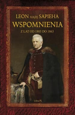 Wspomnienia z lat 1803-1863 - Leon Sapieha