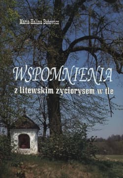 Wspomnienia z litewskim życiorysem w tle - Butowicz Maria Halina