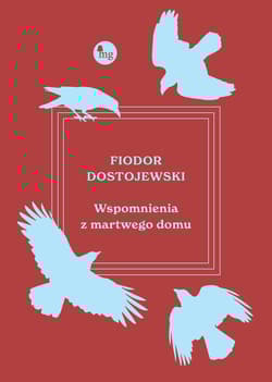 Wspomnienia z martwego domu - Fiodor Dostojewski