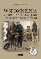Wspomnienia z Powstania 1863 roku i z życia na... - Kornel Zielonka