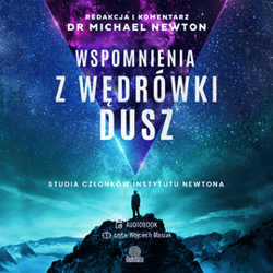 Wspomnienia z wędrówki dusz. Studia członków Instytutu Newtona - audiobook - Dr Michael Newton