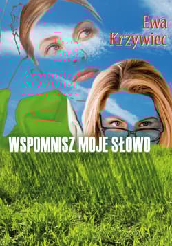 Wspomnisz moje słowo - Ewa Krzywiec