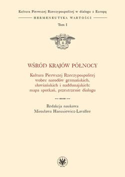 Wśród krajów Północy Kultura Pierwszej Rzeczypospolitej wobec narodów germańskich, słowiańskich - Hanusiewicz-Lavallee Mirosława