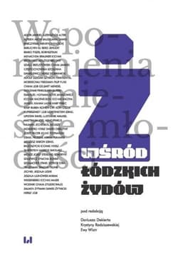 Wśród łódzkich Żydów Wspomnienia o mieście młodości - Dariusz Dekiert, Krystyna Radziszewska, Ewa Wiatr