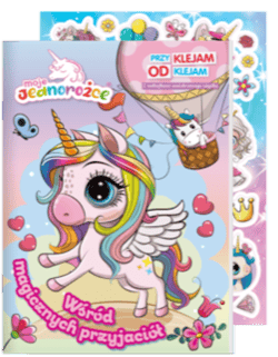 Wśród magicznych przyjaciół. Moje Jednorożce. Przyklejam Odklejam - Opracowanie Zbiorowe