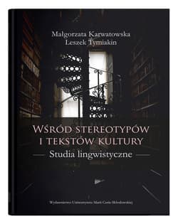 Wśród stereotypów i tekstów kultury Studia lingwistyczne - Karwatowska Małgorzata
