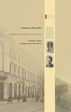 Wśród zatrutych noży Zapiski z getta i okupowanej Warszawy - Tadeusz Obremski