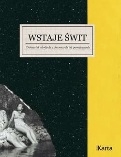 Wstaje świt Dzienniki młodych z pierwszych lat powojennych 1945-1948 - Opracowanie Zbiorowe