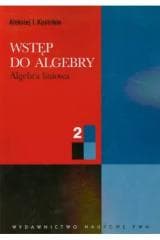 Wstęp do algebry. Tom 2. Algebra liniowa