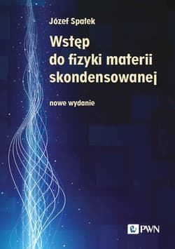 Wstęp do fizyki materii skondensowanej - Spałek Józef