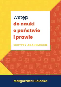 Wstęp do nauki o państwie i prawie Skrypty akademickie - Małgorzata Bielecka