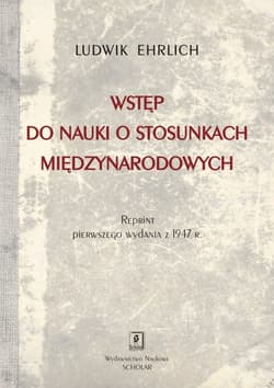 Wstęp do nauki o stosunkach międzynarodowych Reprint wydania Księgarni  Stefana Kamińskiego w Krakowie z 1947 roku - Ludwik Ehrlich