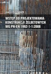 Wstęp do projektowania konstrukcji żelbetowych - Pędziwiatr Janusz