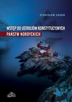 Wstęp do ustrojów konstytucyjnych państw nordyckich - Sagan Stanisław