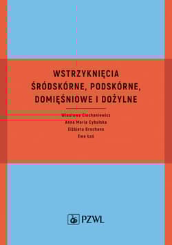 Wstrzyknięcia śródskórne, podskórne, domięśniowe.. -  Ciechaniewicz Wiesława,  Cybulska Anna Maria, Elżb