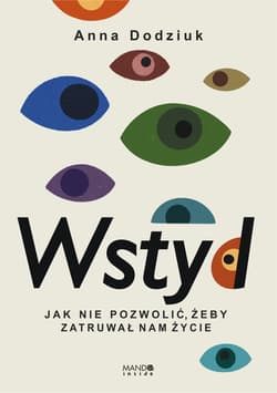 Wstyd Jak nie pozwolić, żeby zatruwał nam życie - Anna Dodziuk
