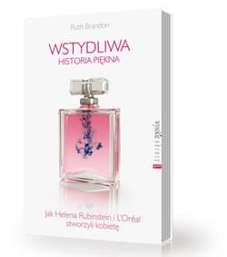 Wstydliwa historia piękna. Jak Helena Rubinstein i L'Oreal stworzyli kobietę. J05857-RPK - Ruth Brandon