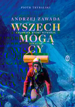 Wszechmogący Andrzej Zawada. Człowiek, który wymyślił Himalaje. - Trybalski Piotr