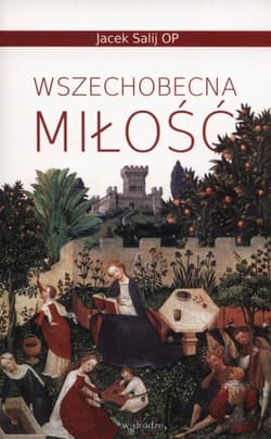 Wszechobecna miłość - Jacek Salij