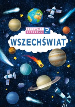 Wszechświat. Ciekawe, dlaczego? - Opracowanie Zbiorowe