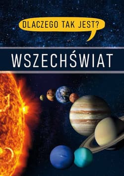 Wszechświat. Dlaczego tak jest? - Opracowanie Zbiorowe