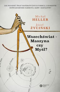 Wszechświat - Maszyna czy Myśl? - Michał Heller, Józef Życiński