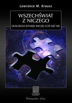 Wszechświat z niczego Dlaczego istnieje raczej coś niż nic - Lawrence Krauss