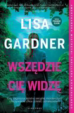Wszędzie cię widzę. Frankie Elkin. Tom 3 - Lisa Gardner