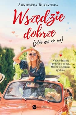 Wszędzie dobrze (gdzie nas nie ma) - Agnieszka Błażyńska
