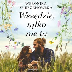 Wszędzie, tylko nie tu - audiobook - Weronika Wierzchowska