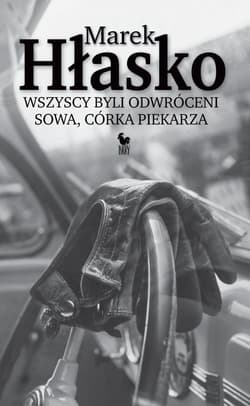 Wszyscy byli odwróceni Sowa córka piekarza - Marek Hłasko