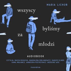 Wszyscy byliśmy za młodzi - audiobook - Maria Lichoń